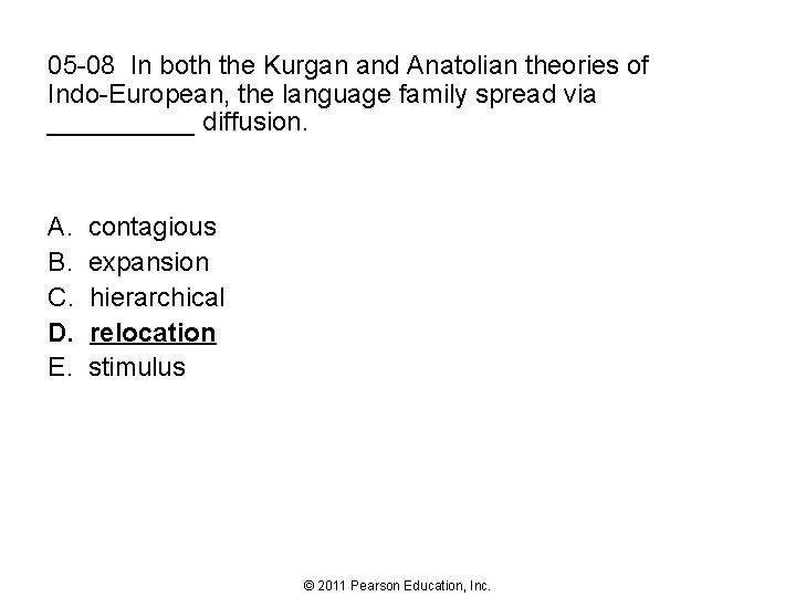 05 -08 In both the Kurgan and Anatolian theories of Indo-European, the language family