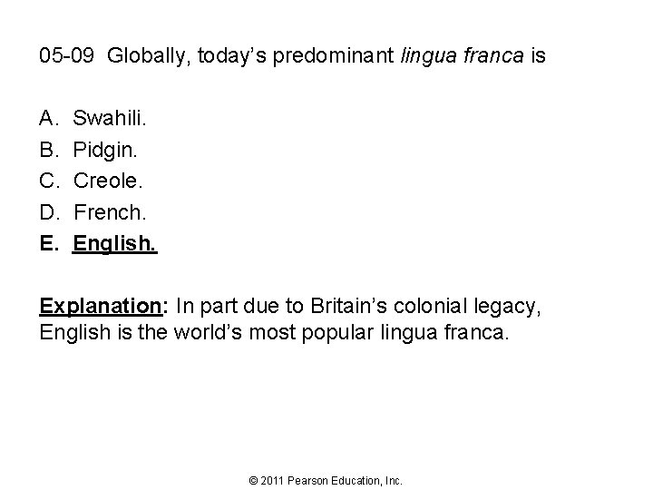 05 -09 Globally, today’s predominant lingua franca is A. B. C. D. E. Swahili.