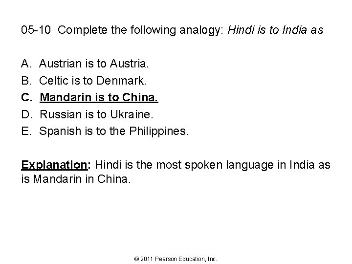 05 -10 Complete the following analogy: Hindi is to India as A. B. C.