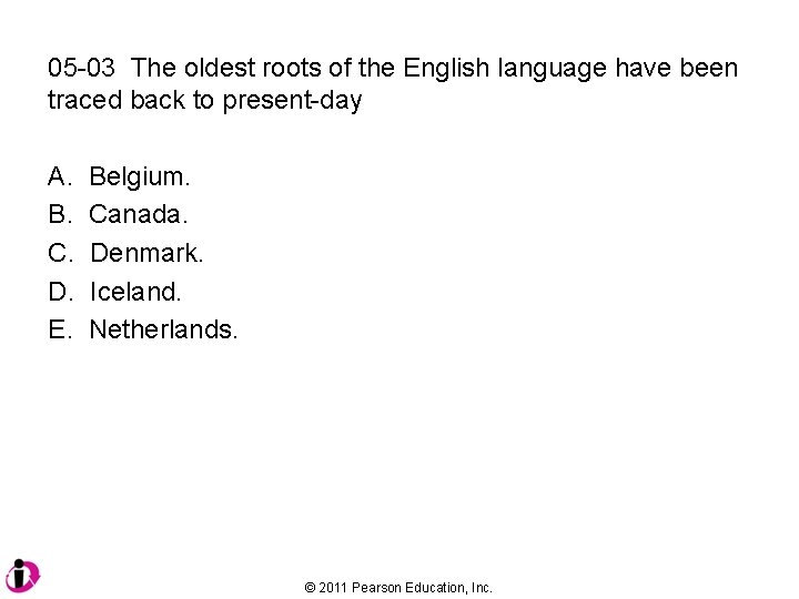 05 -03 The oldest roots of the English language have been traced back to