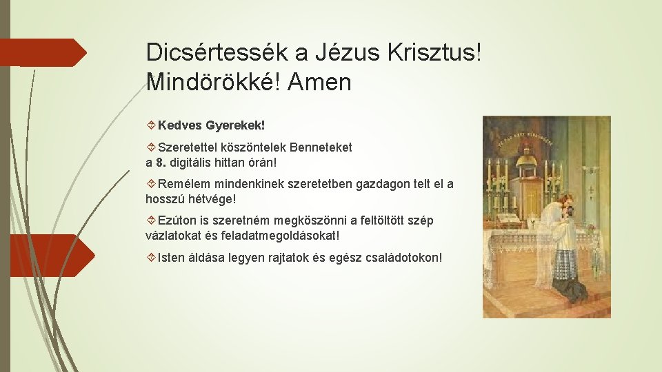 Dicsértessék a Jézus Krisztus! Mindörökké! Amen Kedves Gyerekek! Szeretettel köszöntelek Benneteket a 8. digitális