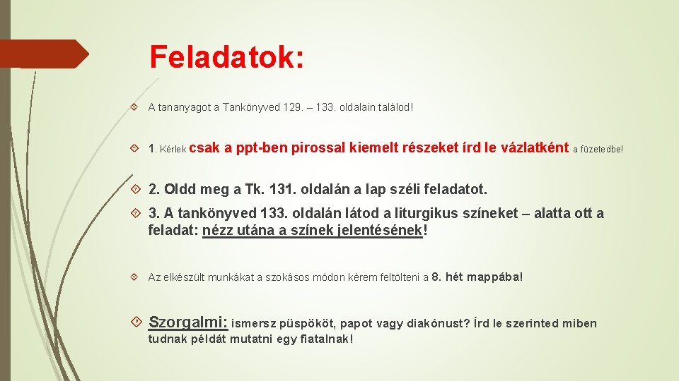 Feladatok: A tananyagot a Tankönyved 129. – 133. oldalain találod! 1. Kérlek csak a