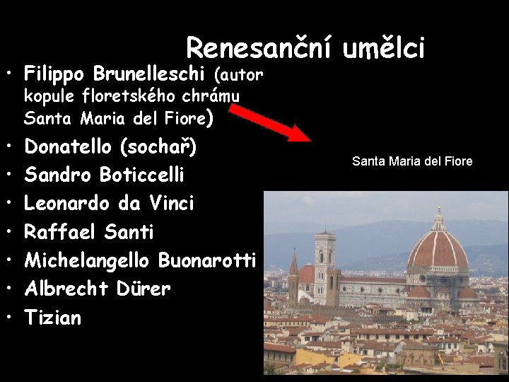 Renesanční umělci • Filippo Brunelleschi (autor kopule floretského chrámu Santa Maria del Fiore) •