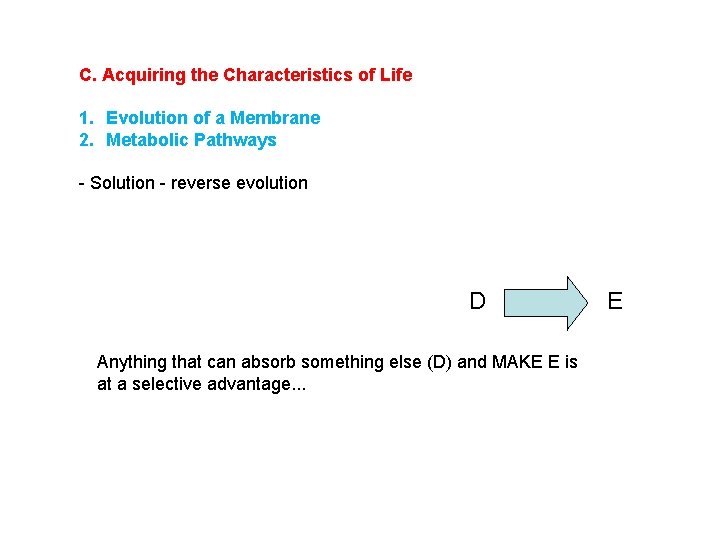 C. Acquiring the Characteristics of Life 1. Evolution of a Membrane 2. Metabolic Pathways