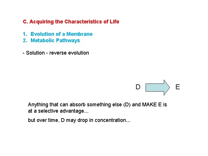 C. Acquiring the Characteristics of Life 1. Evolution of a Membrane 2. Metabolic Pathways