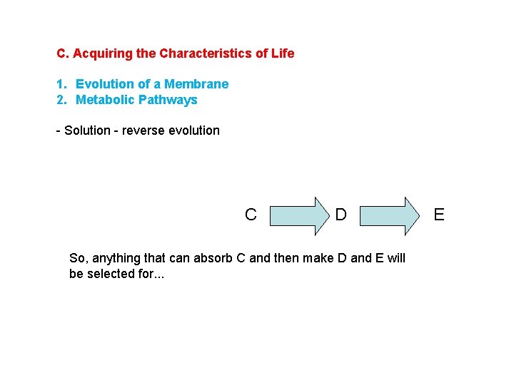 C. Acquiring the Characteristics of Life 1. Evolution of a Membrane 2. Metabolic Pathways