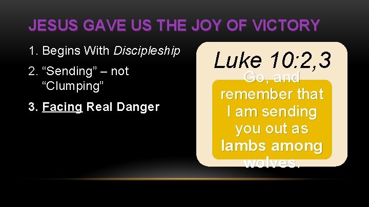 JESUS GAVE US THE JOY OF VICTORY 1. Begins With Discipleship 2. “Sending” –