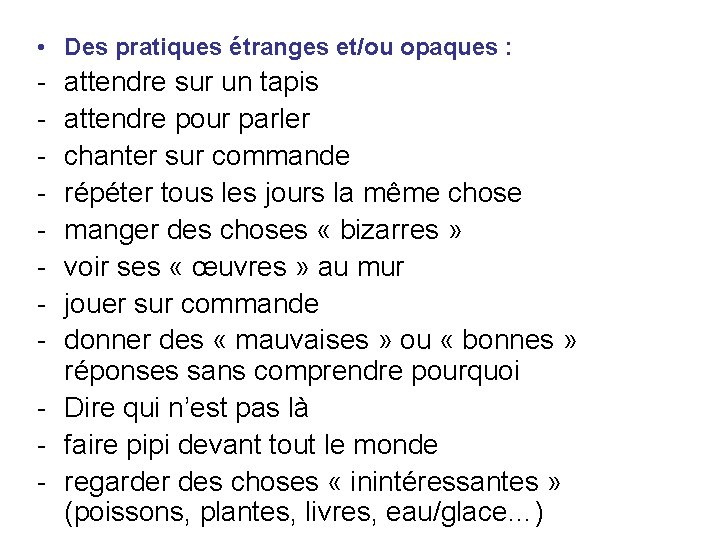  • Des pratiques étranges et/ou opaques : - attendre sur un tapis attendre