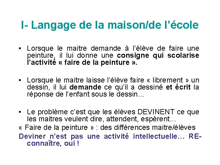 I- Langage de la maison/de l’école • Lorsque le maitre demande à l’élève de