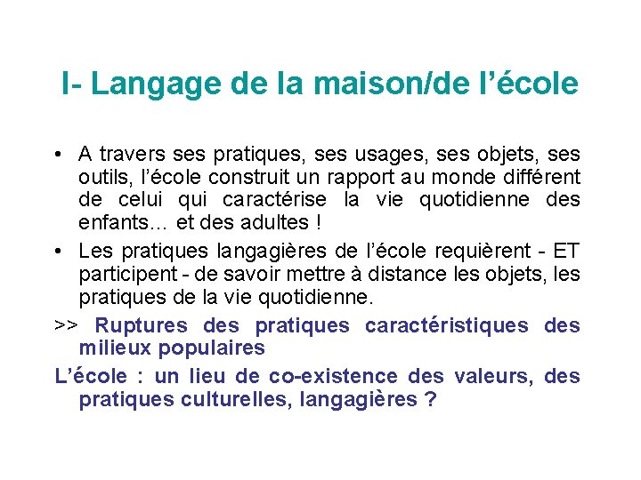 I- Langage de la maison/de l’école • A travers ses pratiques, ses usages, ses