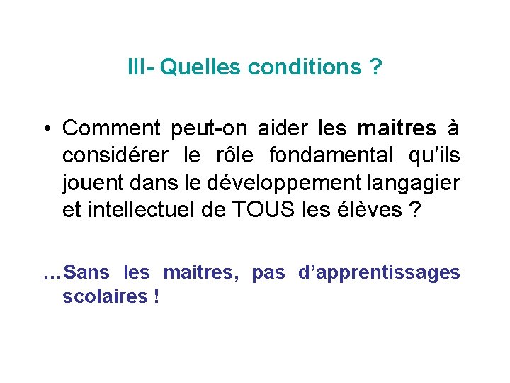 III- Quelles conditions ? • Comment peut-on aider les maitres à considérer le rôle