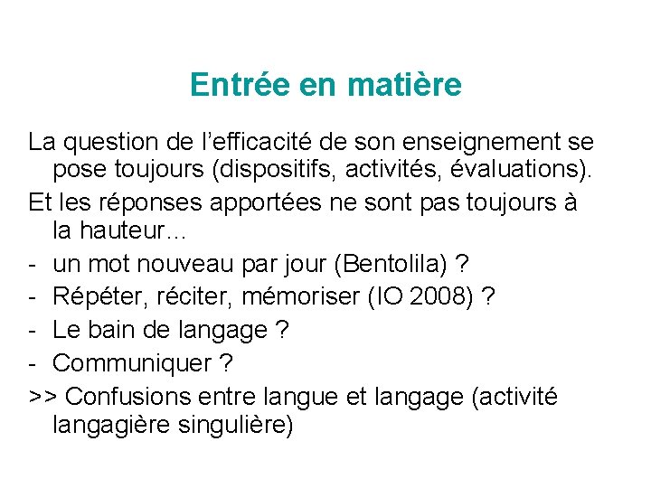 Entrée en matière La question de l’efficacité de son enseignement se pose toujours (dispositifs,