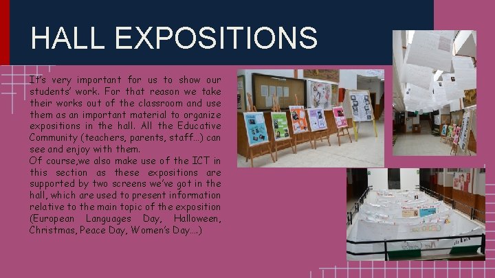 HALL EXPOSITIONS It’s very important for us to show our students’ work. For that