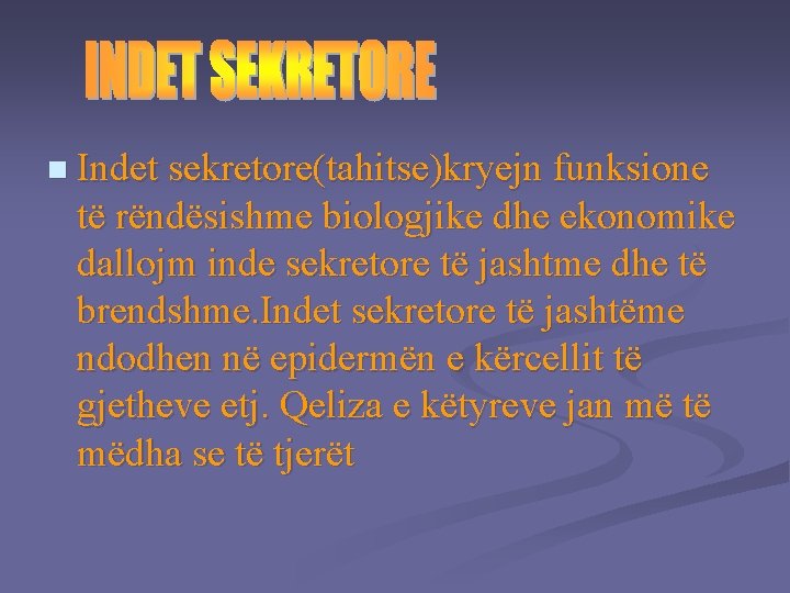 n Indet sekretore(tahitse)kryejn funksione të rëndësishme biologjike dhe ekonomike dallojm inde sekretore të jashtme