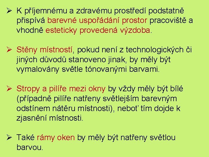 Ø K příjemnému a zdravému prostředí podstatně přispívá barevné uspořádání prostor pracoviště a vhodně