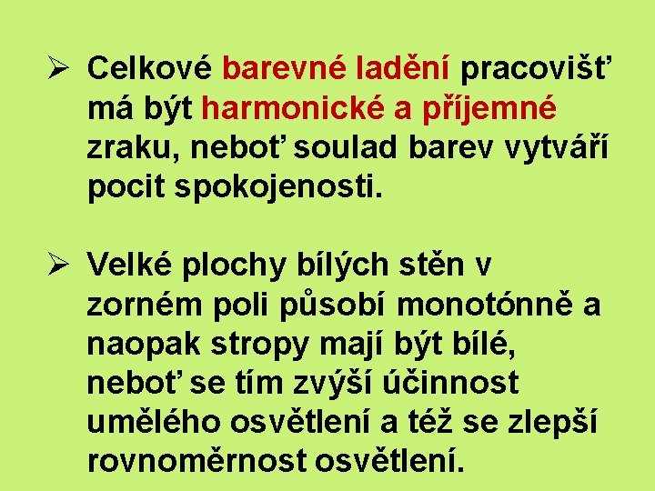 Ø Celkové barevné ladění pracovišť má být harmonické a příjemné zraku, neboť soulad barev