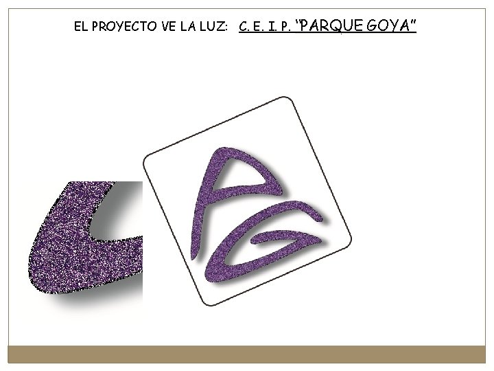 EL PROYECTO VE LA LUZ: C. E. I. P. “PARQUE GOYA” 