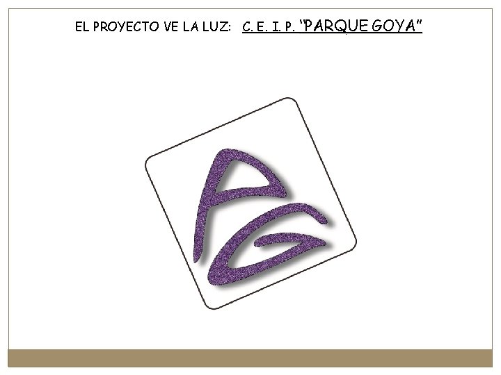 EL PROYECTO VE LA LUZ: C. E. I. P. “PARQUE GOYA” 