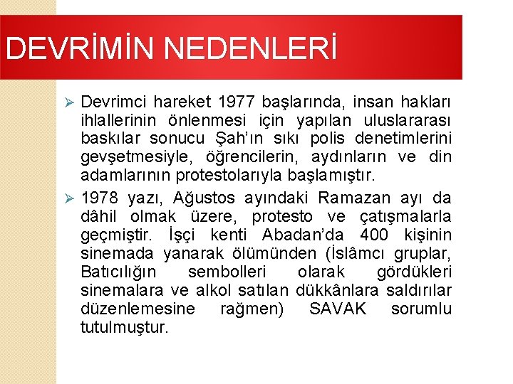 DEVRİMİN NEDENLERİ Devrimci hareket 1977 başlarında, insan hakları ihlallerinin önlenmesi için yapılan uluslararası baskılar