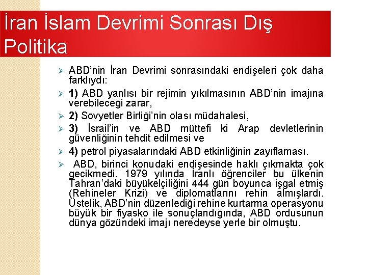 İran İslam Devrimi Sonrası Dış Politika Ø Ø Ø ABD’nin İran Devrimi sonrasındaki endişeleri