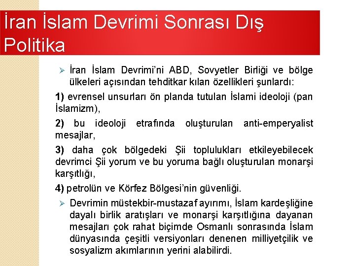 İran İslam Devrimi Sonrası Dış Politika Ø İran İslam Devrimi’ni ABD, Sovyetler Birliği ve