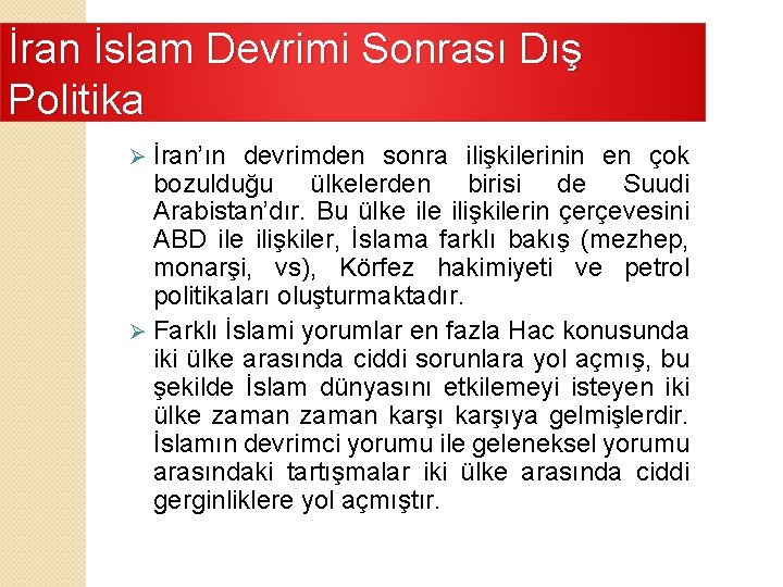 İran İslam Devrimi Sonrası Dış Politika İran’ın devrimden sonra ilişkilerinin en çok bozulduğu ülkelerden