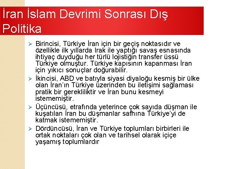 İran İslam Devrimi Sonrası Dış Politika Birincisi, Türkiye İran için bir geçiş noktasıdır ve