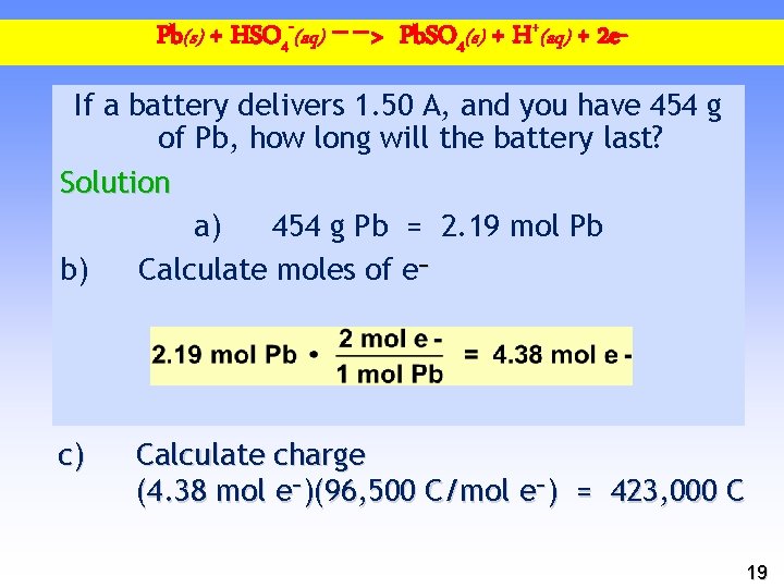 Pb(s) + HSO 4 -(aq) −−> Pb. SO 4(s) + H+(aq) + 2 e.