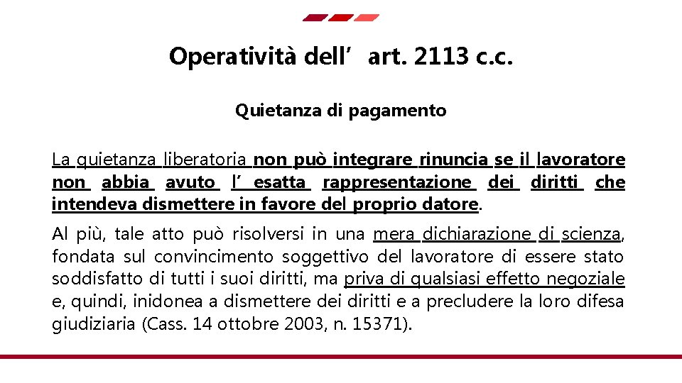 Operatività dell’art. 2113 c. c. Quietanza di pagamento La quietanza liberatoria non può integrare