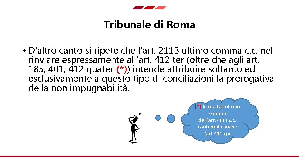 Tribunale di Roma • D'altro canto si ripete che l'art. 2113 ultimo comma c.
