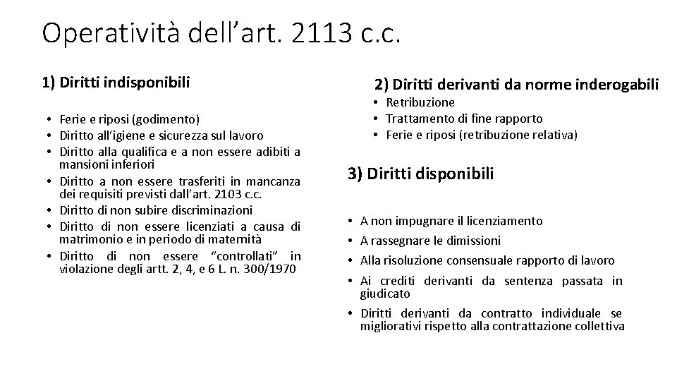 Operatività dell’art. 2113 c. c. 1) Diritti indisponibili • Ferie e riposi (godimento) •