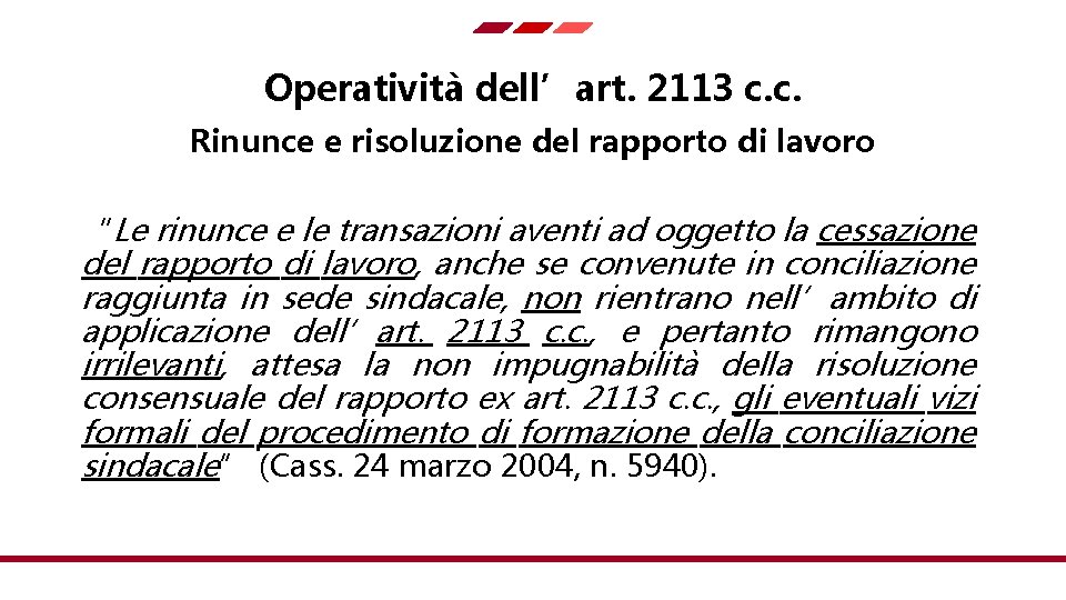 Operatività dell’art. 2113 c. c. Rinunce e risoluzione del rapporto di lavoro “Le rinunce