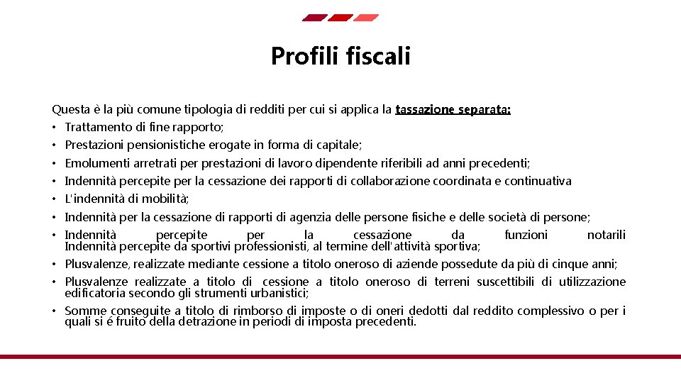 Profili fiscali Questa è la più comune tipologia di redditi per cui si applica