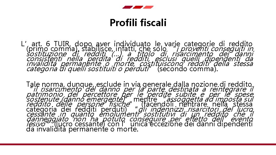 Profili fiscali L’art. 6 TUIR, dopo aver individuato le varie categorie di reddito (primo