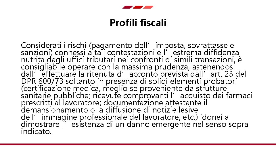 Profili fiscali Considerati i rischi (pagamento dell’imposta, sovrattasse e sanzioni) connessi a tali contestazioni