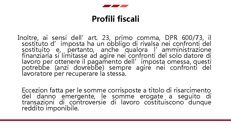 Profili fiscali Inoltre, ai sensi dell’art. 23, primo comma, DPR 600/73, il sostituto d’imposta