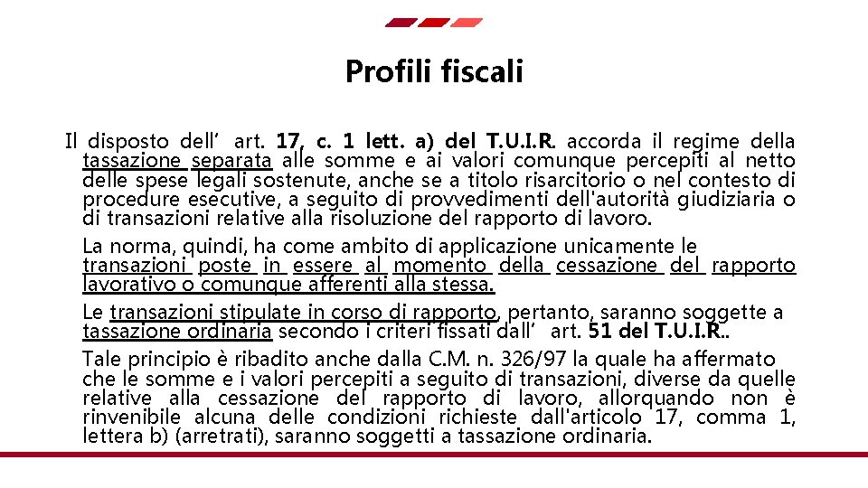 Profili fiscali Il disposto dell’art. 17, c. 1 lett. a) del T. U. I.