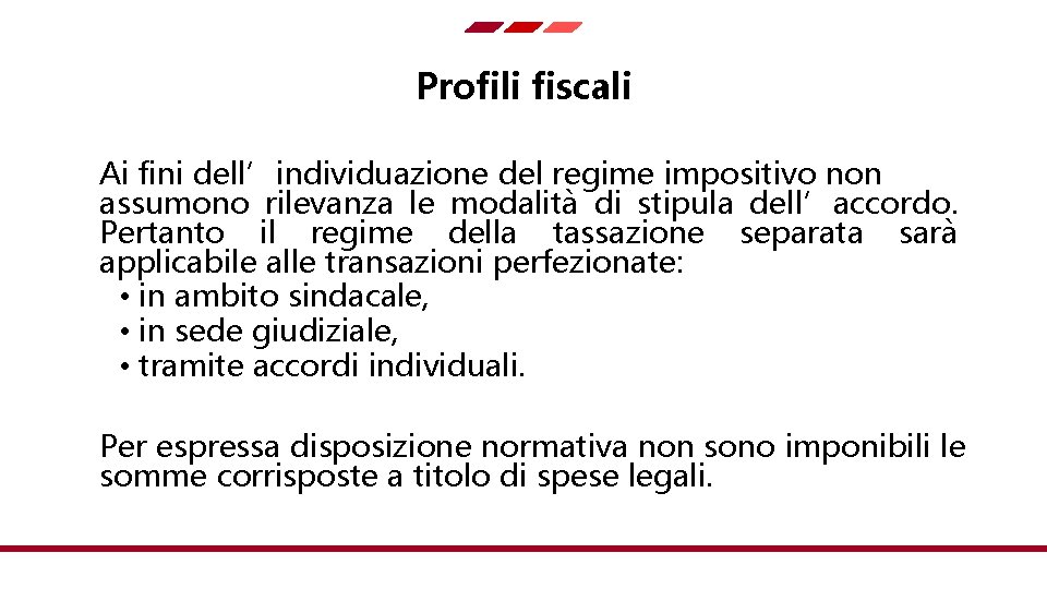 Profili fiscali Ai fini dell’individuazione del regime impositivo non assumono rilevanza le modalità di