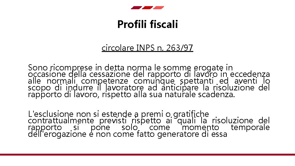 Profili fiscali circolare INPS n. 263/97 Sono ricomprese in detta norma le somme erogate