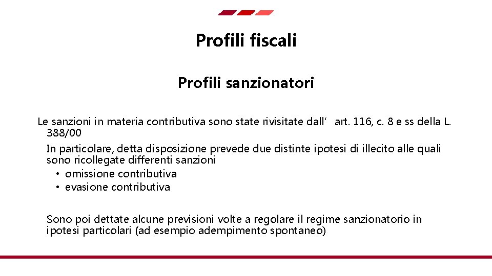 Profili fiscali Profili sanzionatori Le sanzioni in materia contributiva sono state rivisitate dall’art. 116,