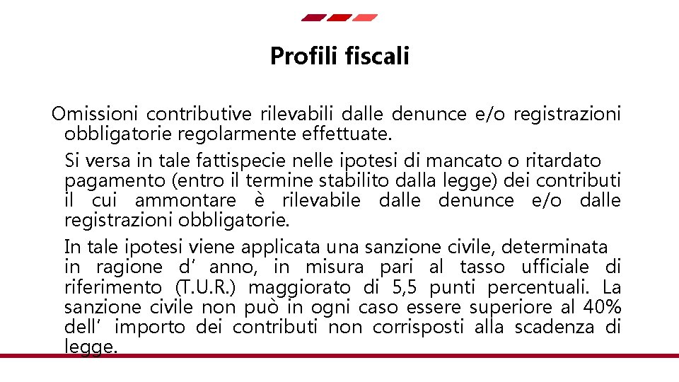 Profili fiscali Omissioni contributive rilevabili dalle denunce e/o registrazioni obbligatorie regolarmente effettuate. Si versa