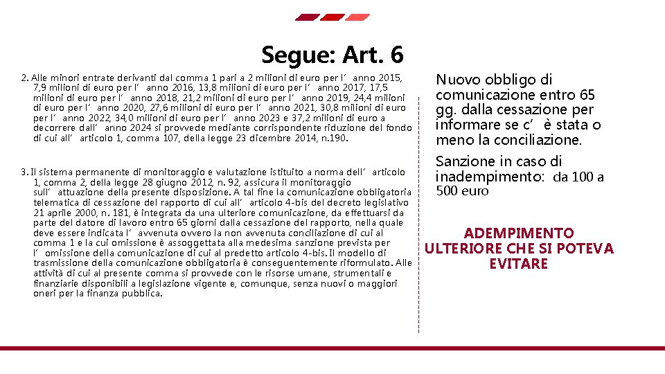 Segue: Art. 6 2. Alle minori entrate derivanti dal comma 1 pari a 2