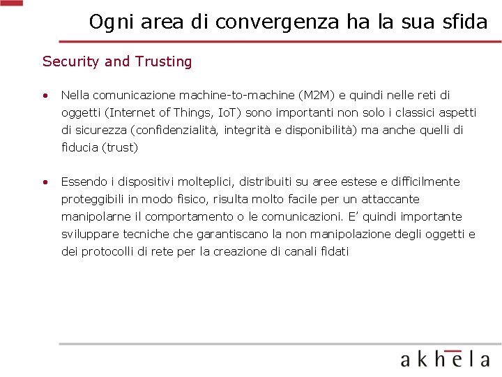 Ogni area di convergenza ha la sua sfida Security and Trusting • Nella comunicazione