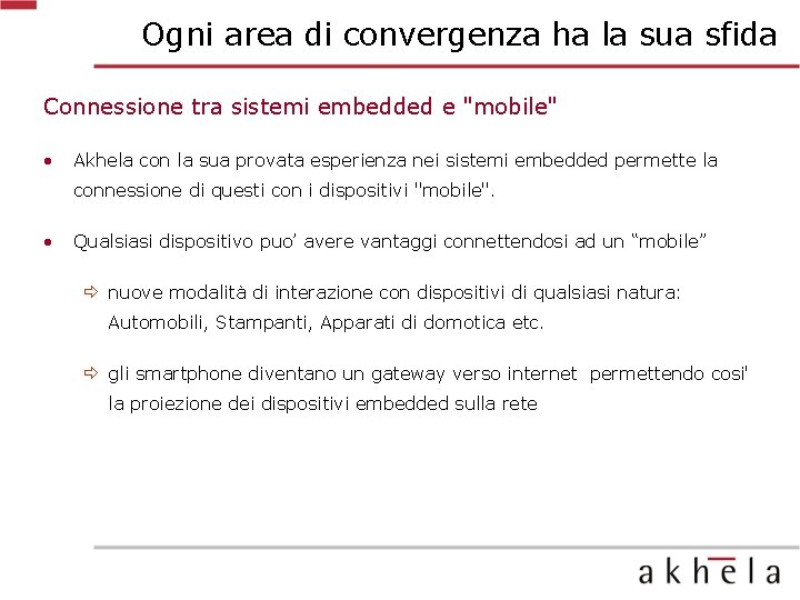Ogni area di convergenza ha la sua sfida Connessione tra sistemi embedded e "mobile"