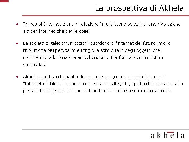 La prospettiva di Akhela • Things of Internet è una rivoluzione “multi-tecnologica”, e' una