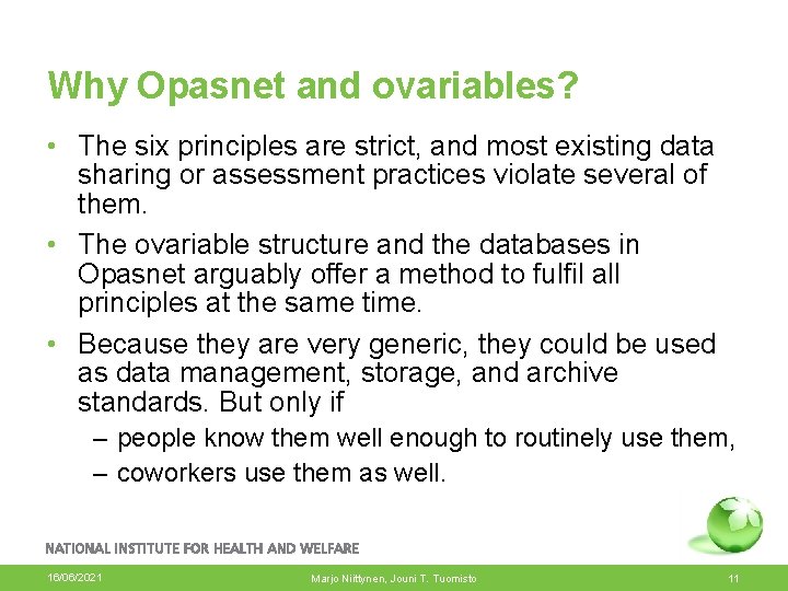 Why Opasnet and ovariables? • The six principles are strict, and most existing data