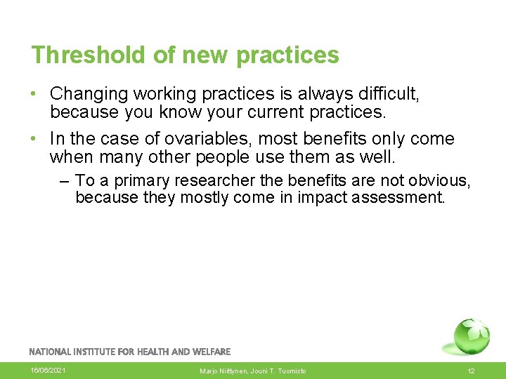 Threshold of new practices • Changing working practices is always difficult, because you know