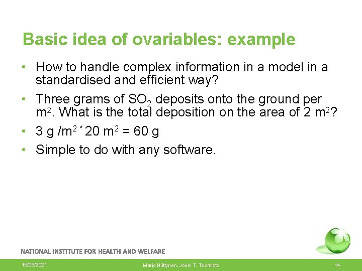 Basic idea of ovariables: example • How to handle complex information in a model