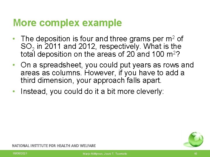 More complex example • The deposition is four and three grams per m 2