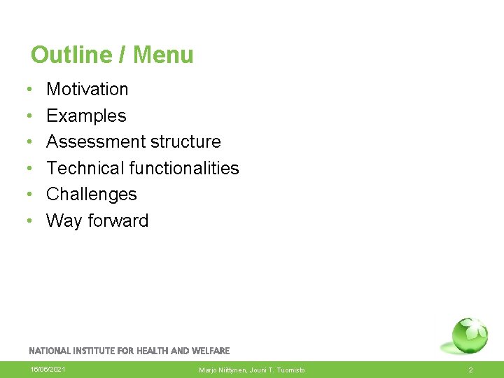 Outline / Menu • • • Motivation Examples Assessment structure Technical functionalities Challenges Way